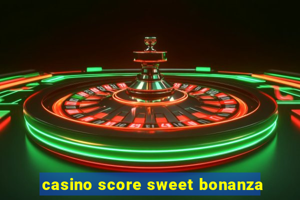 casino score sweet bonanza