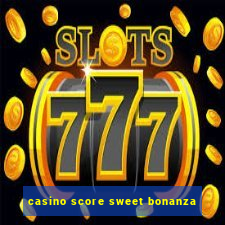 casino score sweet bonanza