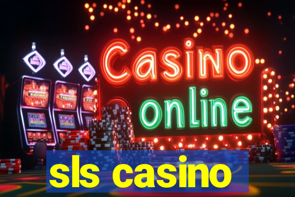 sls casino