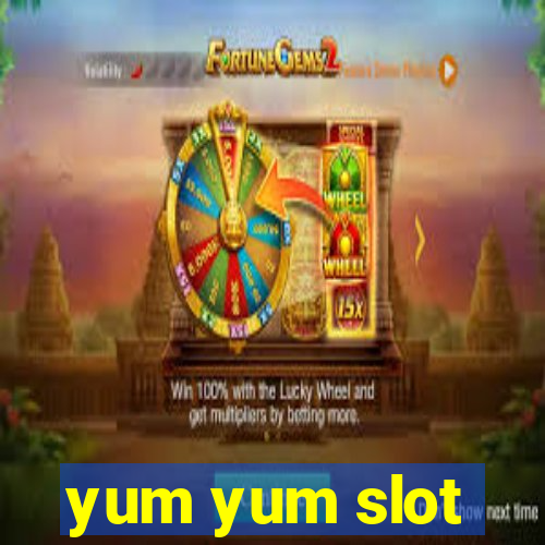 yum yum slot