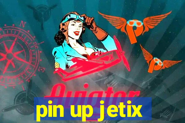 pin up jetix