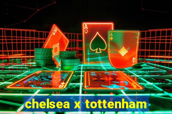 chelsea x tottenham