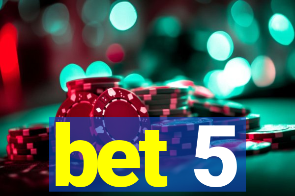 bet 5