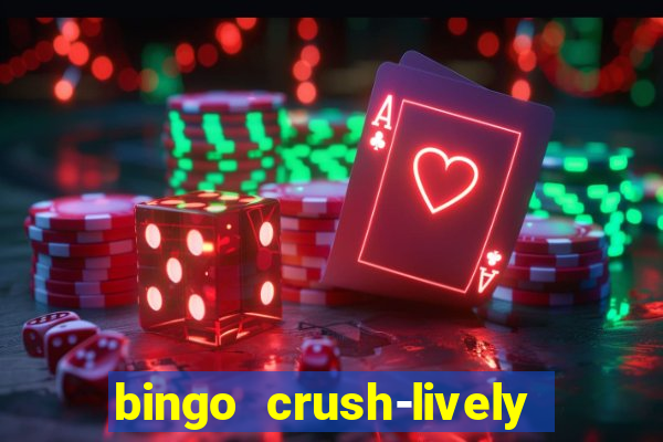 bingo crush-lively bingo club