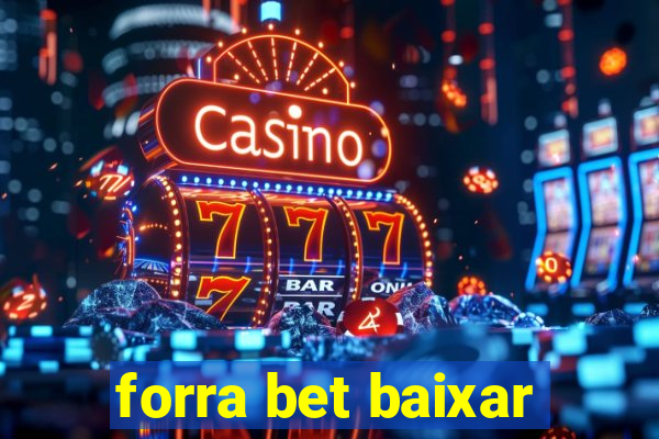 forra bet baixar