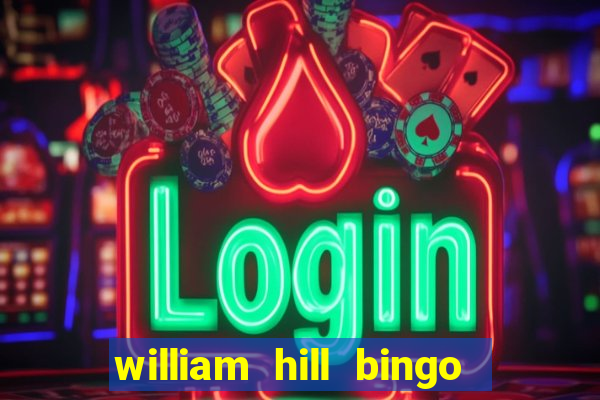 william hill bingo promo code