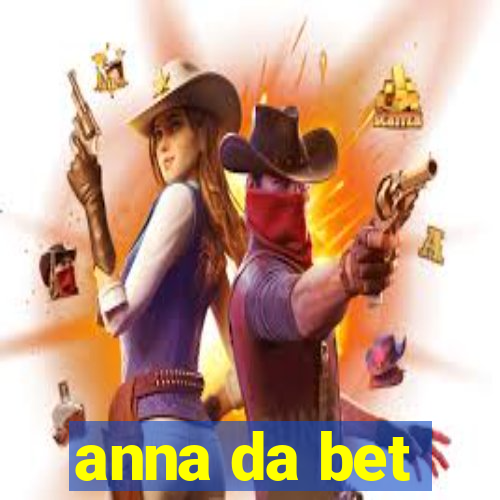 anna da bet