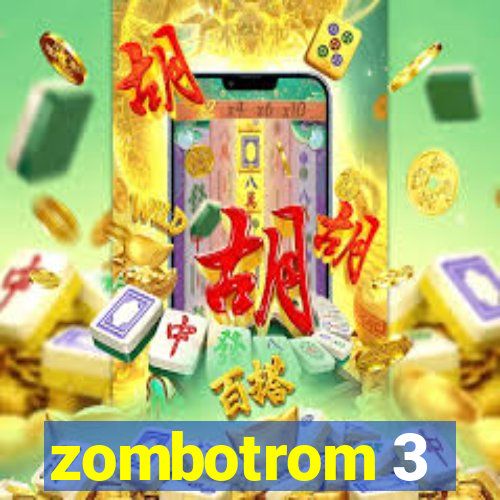 zombotrom 3