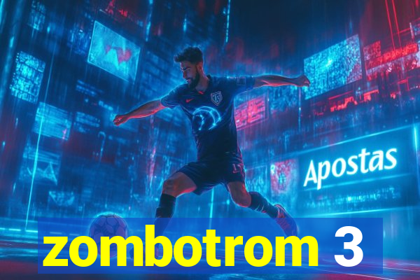 zombotrom 3