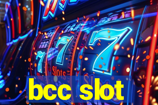 bcc slot