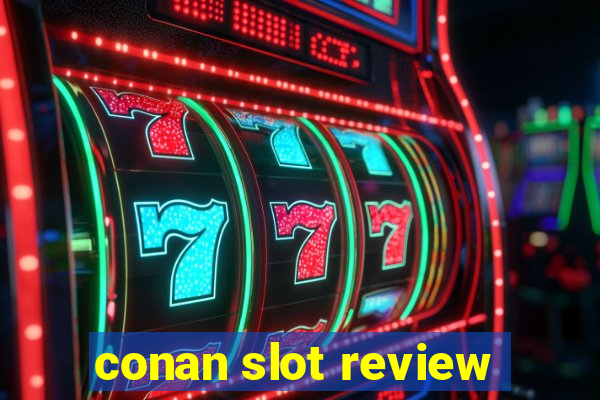 conan slot review