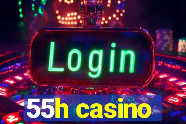 55h casino