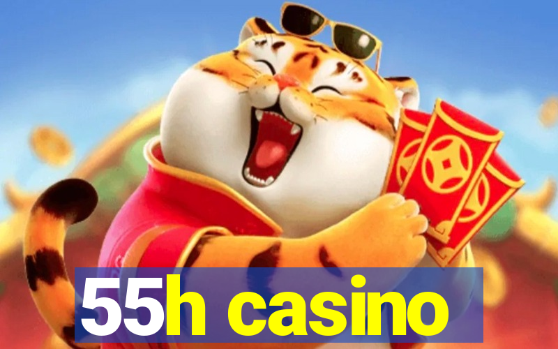 55h casino