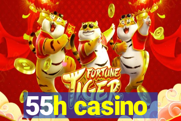 55h casino