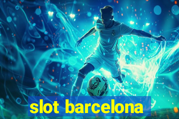 slot barcelona