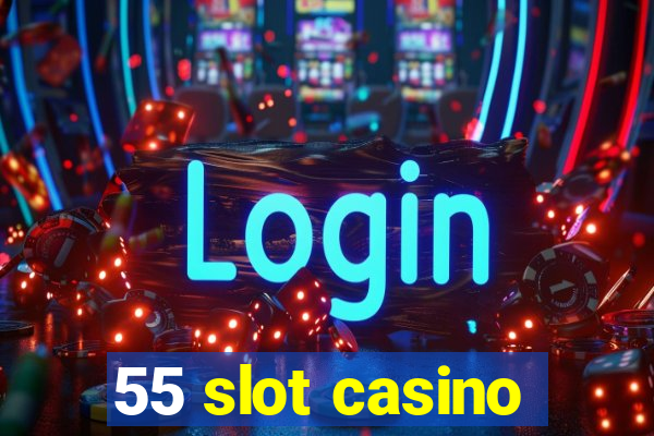 55 slot casino