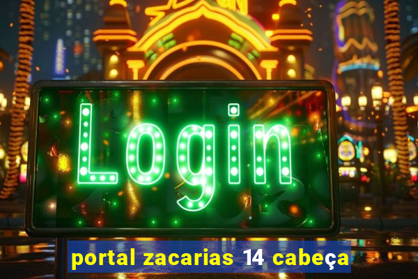 portal zacarias 14 cabeça