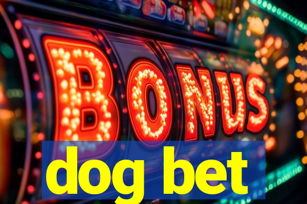 dog bet