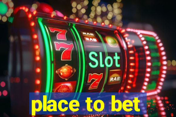 place to bet