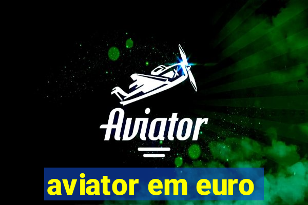 aviator em euro