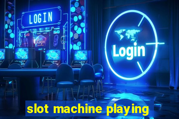 slot machine playing