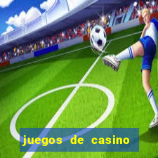 juegos de casino para ganar dinero real