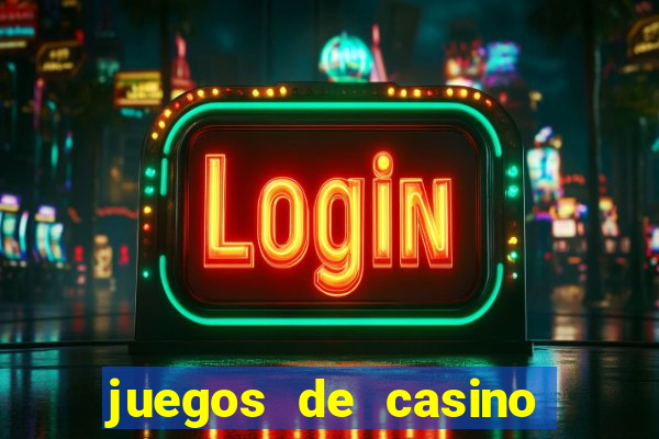 juegos de casino para ganar dinero real