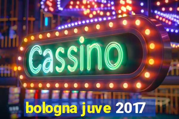 bologna juve 2017