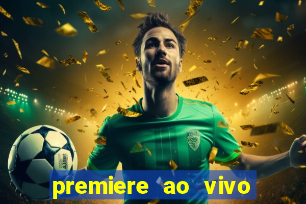 premiere ao vivo hoje gratis