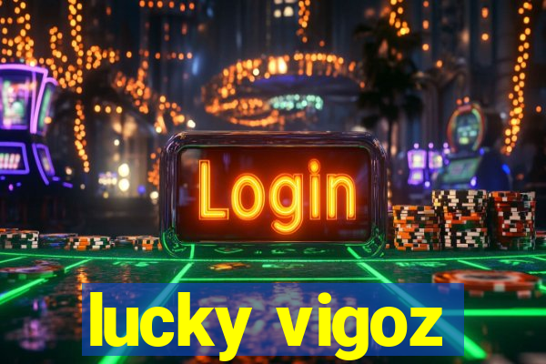 lucky vigoz