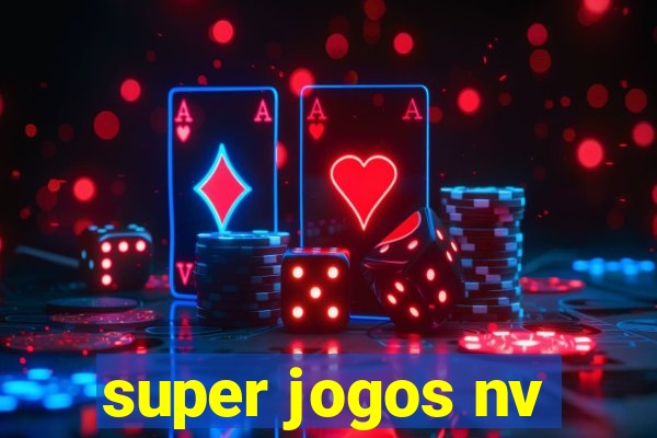 super jogos nv