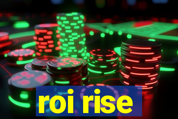 roi rise