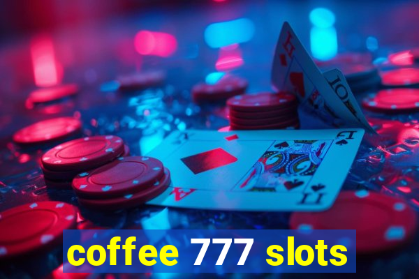 coffee 777 slots