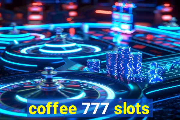 coffee 777 slots