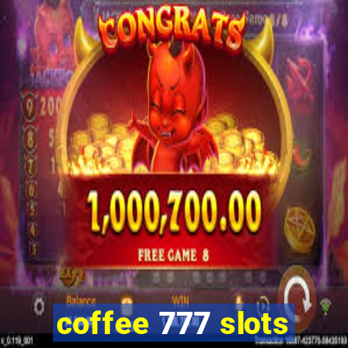 coffee 777 slots