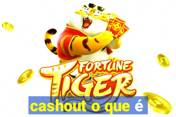 cashout o que é