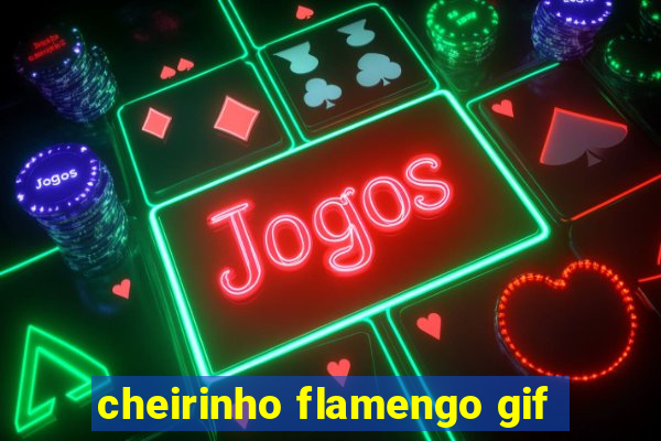 cheirinho flamengo gif