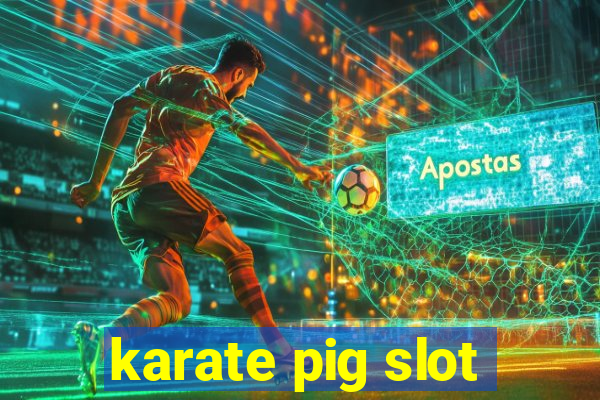 karate pig slot