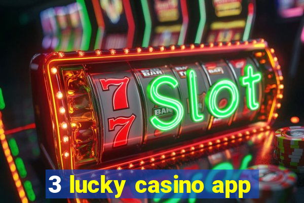 3 lucky casino app