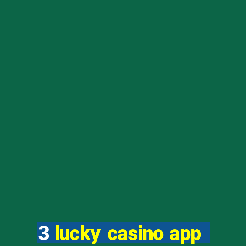 3 lucky casino app