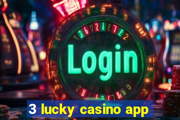 3 lucky casino app