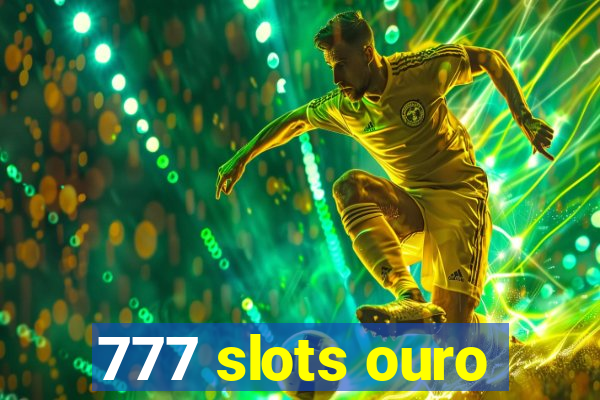 777 slots ouro