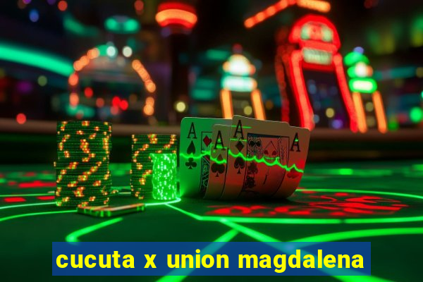 cucuta x union magdalena