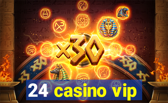 24 casino vip