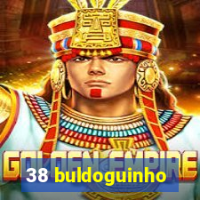 38 buldoguinho