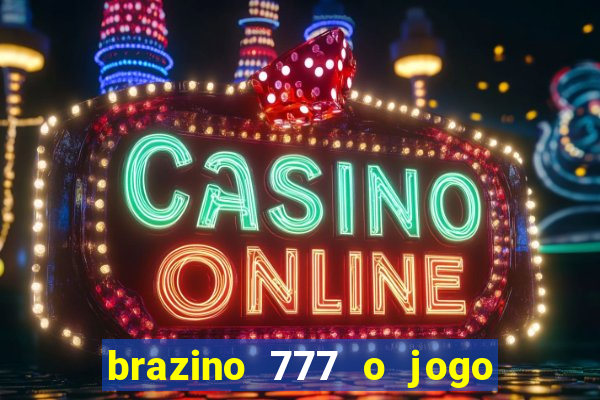 brazino 777 o jogo da galera