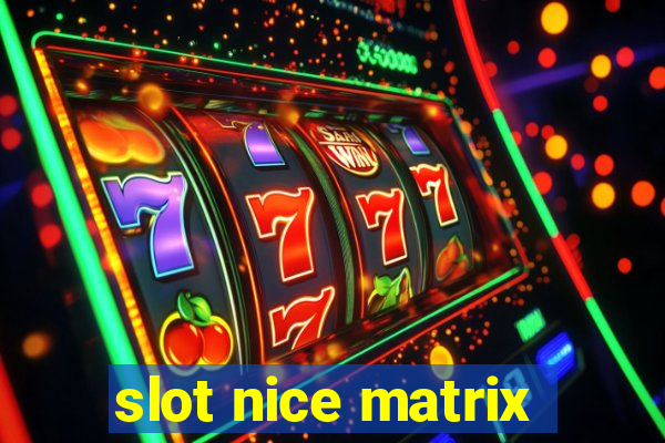 slot nice matrix