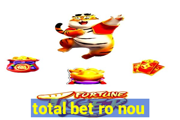 total bet ro nou