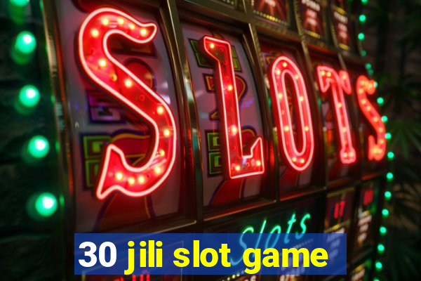 30 jili slot game