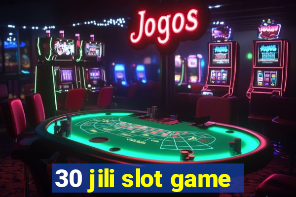 30 jili slot game